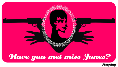 Have you met miss jones?