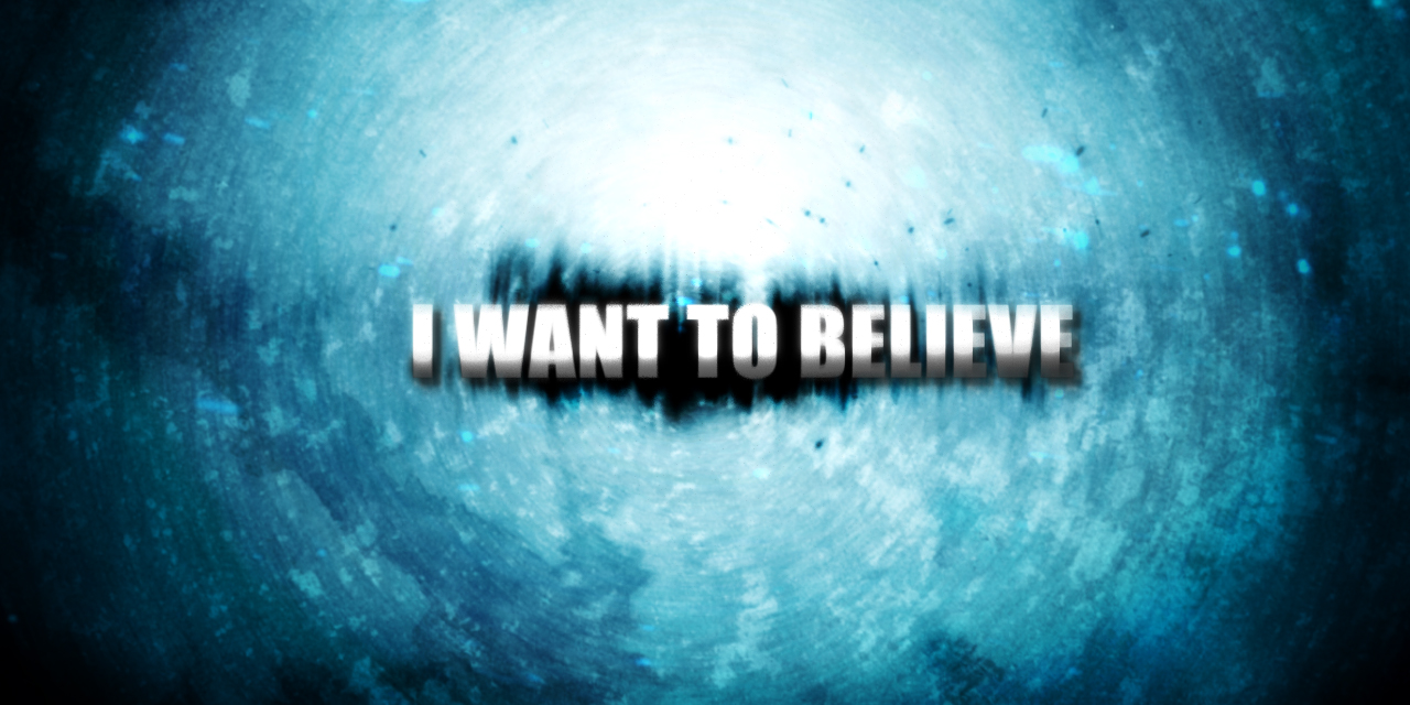 I want to belive